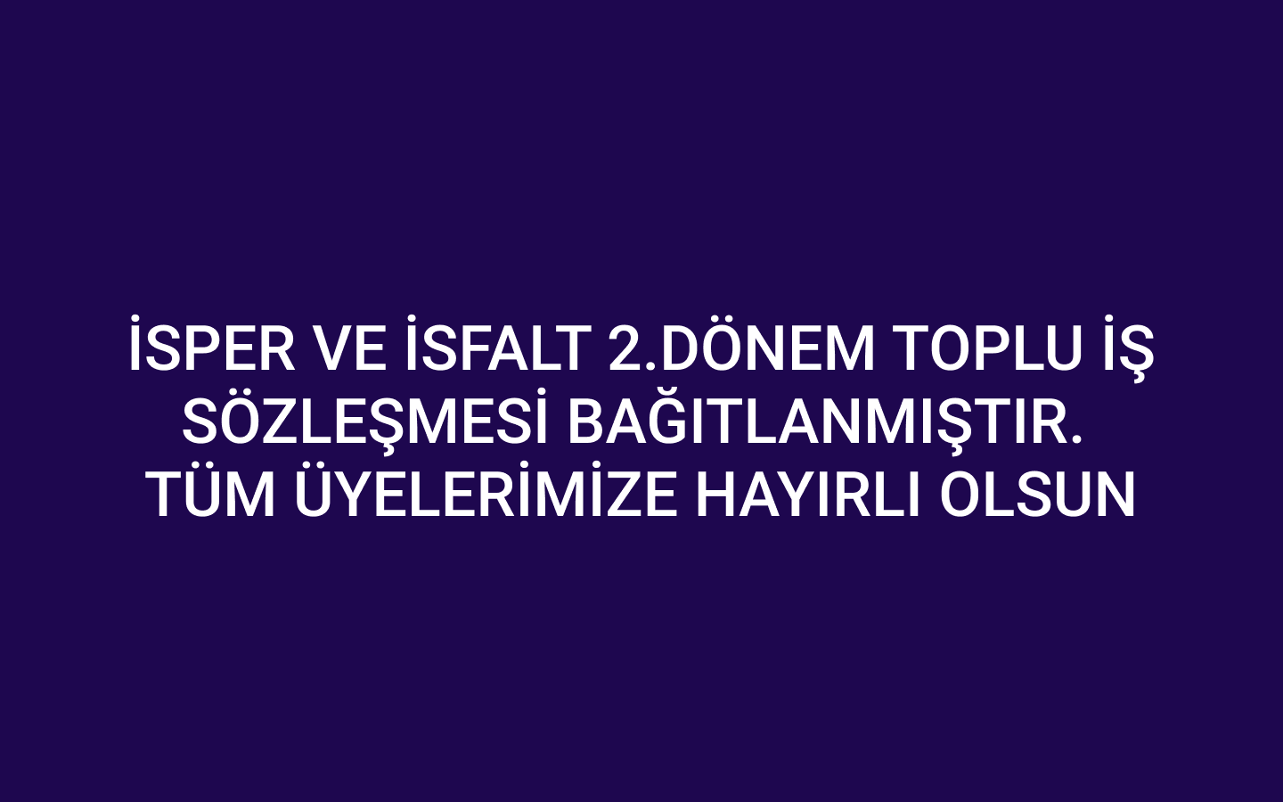 İSPER VE İSFALT 2.DÖNEM TOPLU İŞ SÖZLEŞMESİ